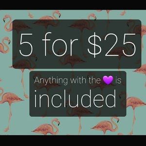 5 for $25 Sale!